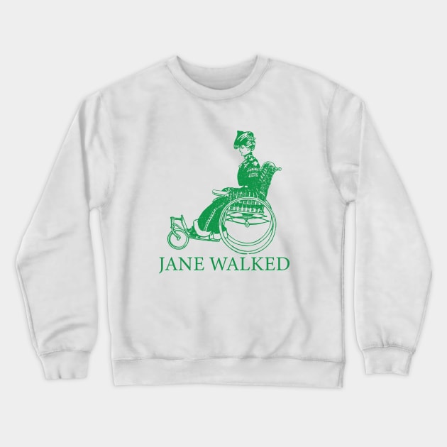 Jane Walked, Wheelchair designs, Wheelchair Mom, Birthday Gift, Wheelchair Gifts Ideas Crewneck Sweatshirt by GOING ONCE, TWICE. SOLD.